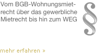 Vom BGB-Wohnungsmietrecht über das gewerbliche Mietrecht bis hin zum WEG